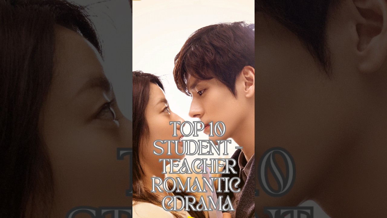 Top 10 student fall in love with teacher cdramas😍 #cdrama #drama  #shorts #youtubeshorts