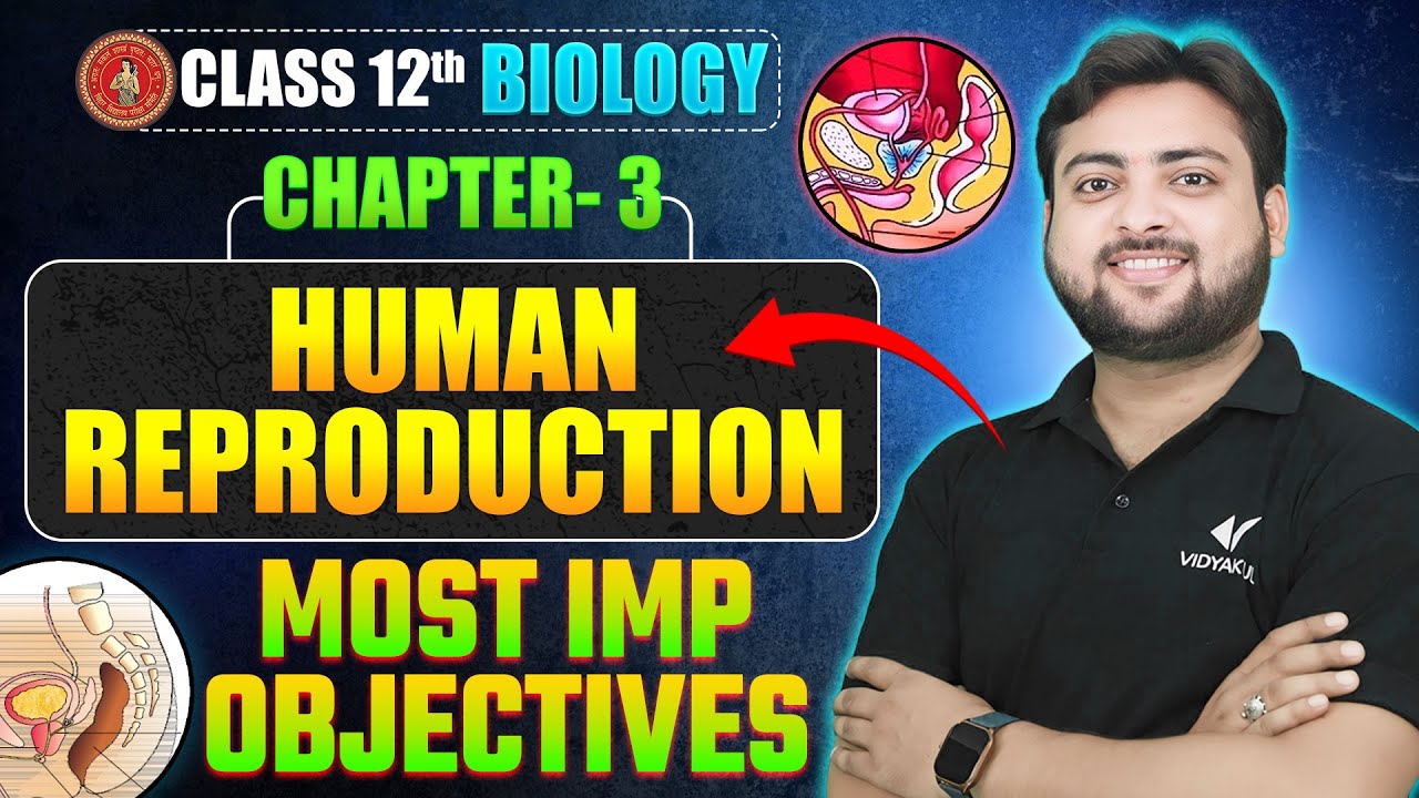 Human Reproduction | Class 12 Biology Chapter 3 | Most IMP Objectives | Bihar Board 2026