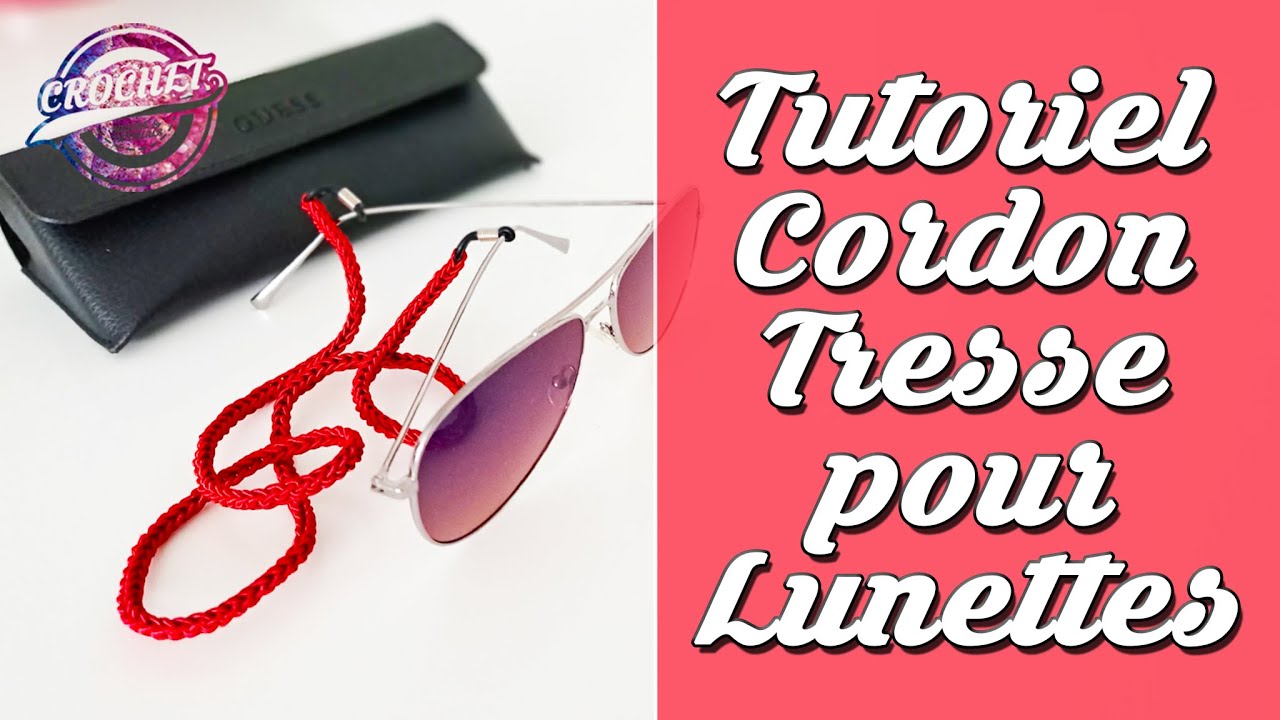Tutoriel Cordon Tress&eacute; pour Lunettes
