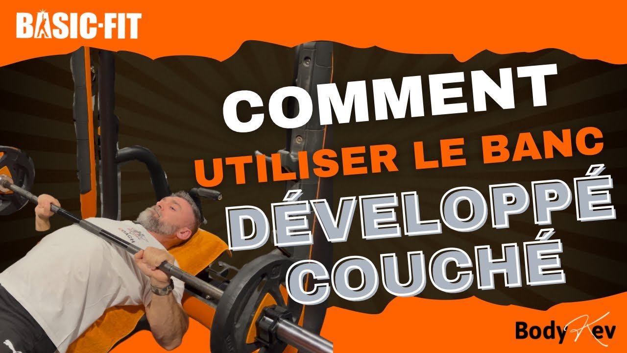 Comment utiliser le banc DÉVELOPPÉ COUCHÉ chez Basic-fit ? (Tuto & Conseils)