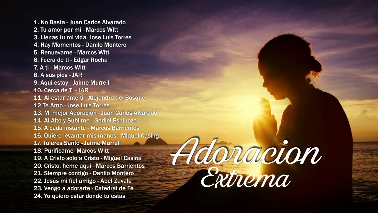 Adoracion Extrema - Selecci&oacute;n de Musica Cristiana intimidad con dios musica de adoracion para orar