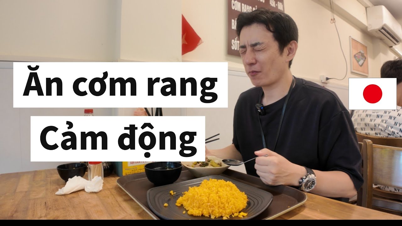 Người chú Nhật Bản thử thách ăn cơm rang một mình ở Hà Nội
