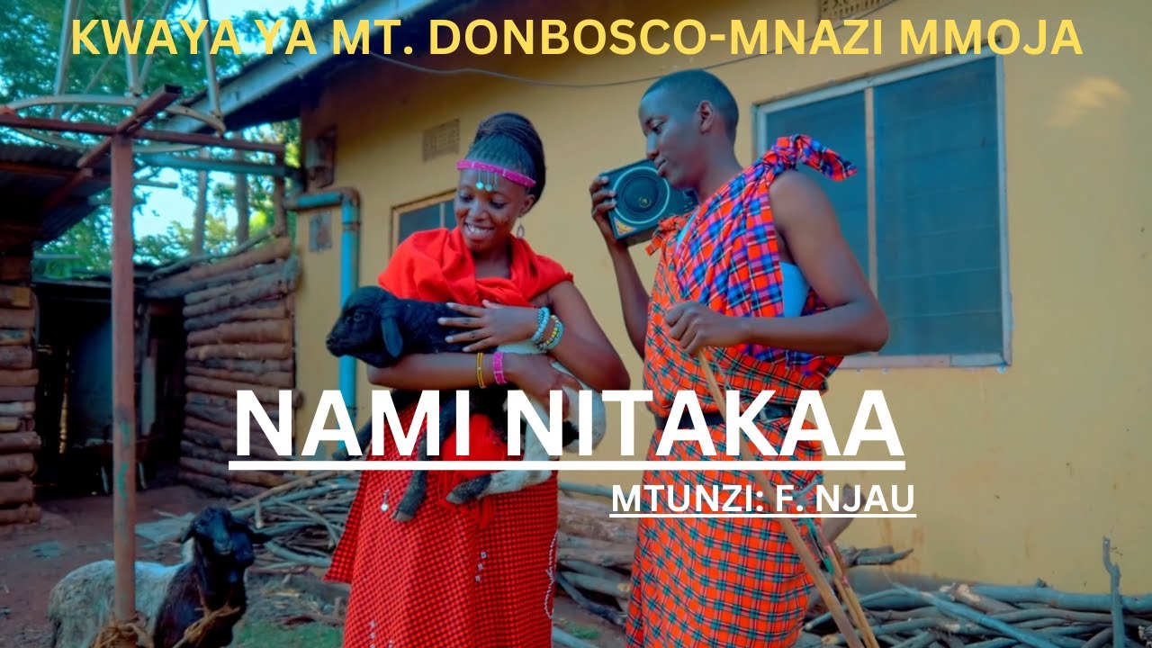 NAMI NITAKAA By Filbert Njau Official Video Mt Don Bosco Mnazi Mmoja Moshi.