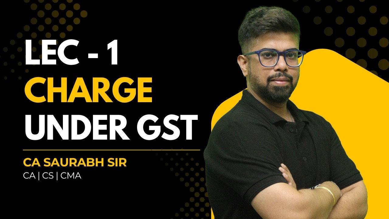 #Lecture 1 I Charge Under GST I CA CS CMA I CA Saurabh Sir