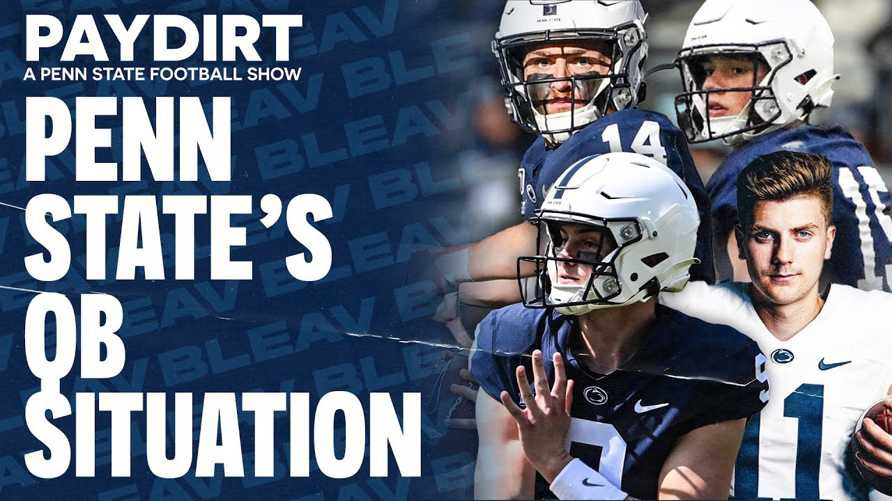 Ep 30 | PAYDIRT: Penn State's Quarterback Situation