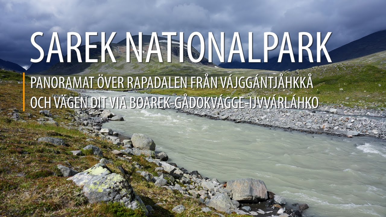 SAREK – Panoramat över Rapadalen från Vájggántjåhkkå via Boarek, Gådokvágge, Ijvvárláhko