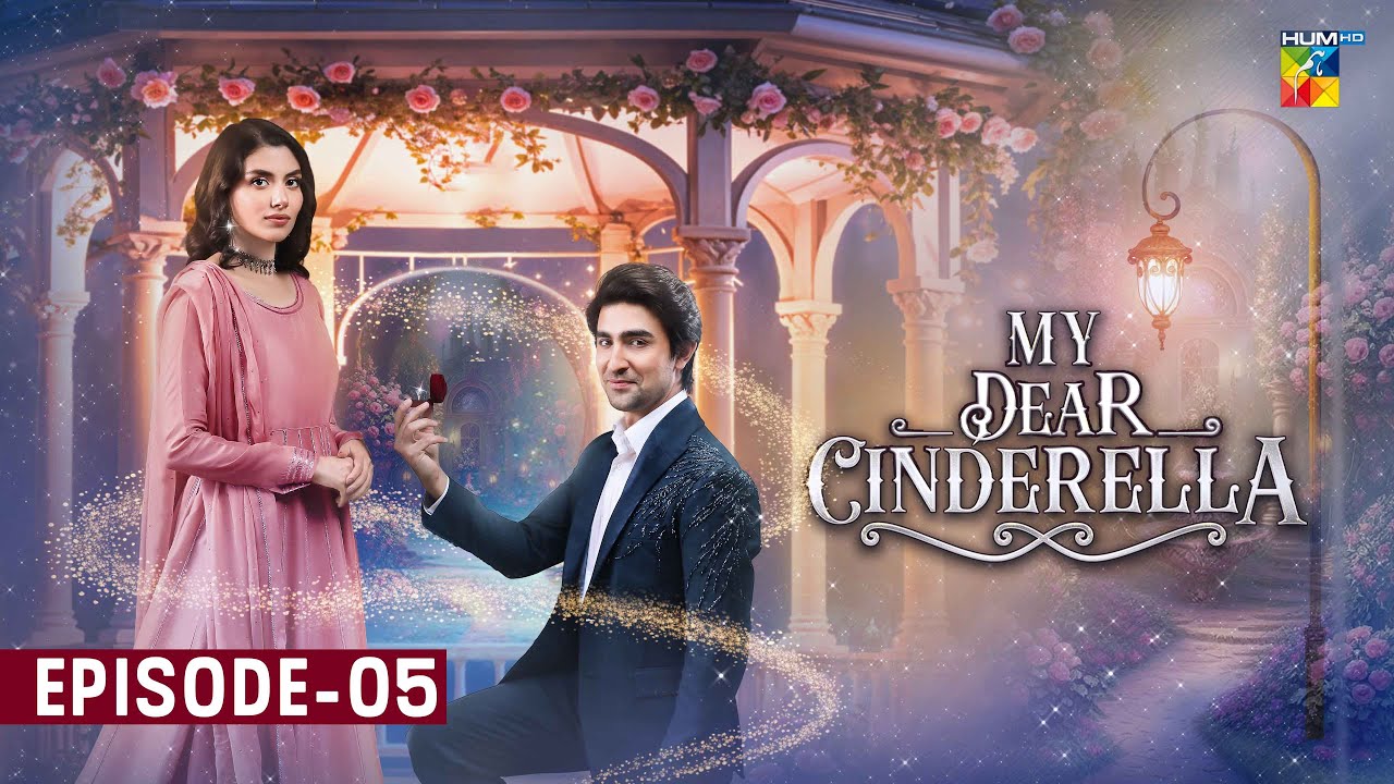 My Dear Cinderella - Episode 05- 29 October 25 [ Zara Peerzada & Khaqan Shahnawaz ] - HUM TV