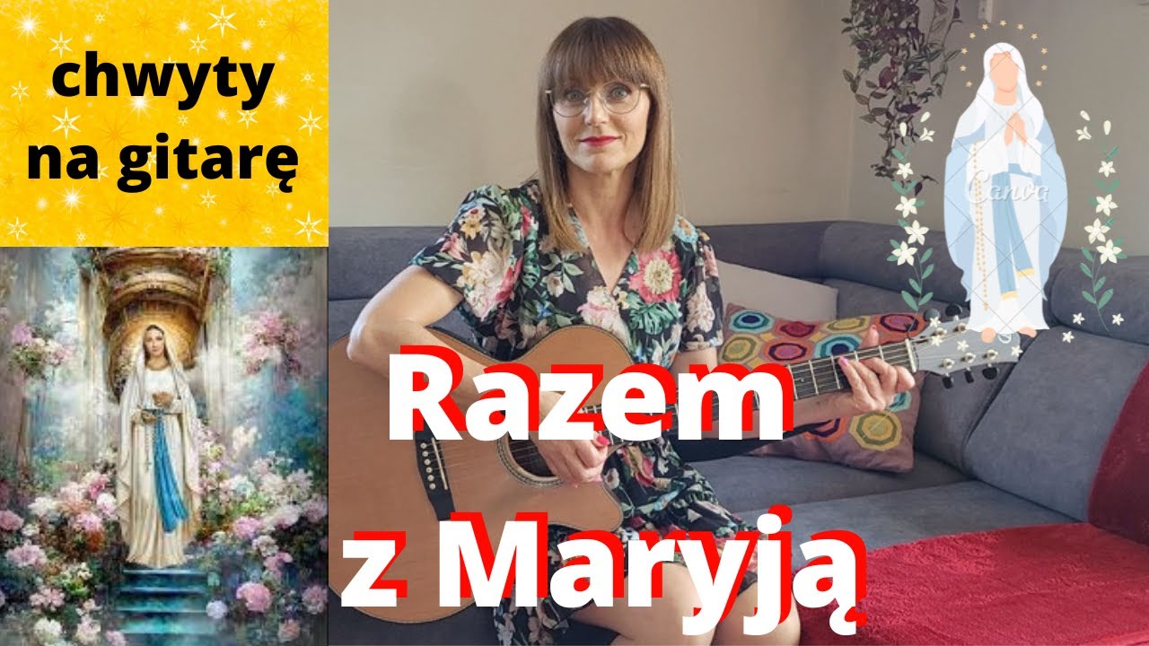 Razem z Maryją - cudowna Maryjna pieśń - Piosenki religijne z gitarą - Marzena Palka - chwyty