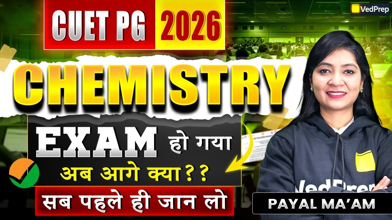 CUET PG Chemistry 2026 Ho Gaya? 🚨 Ab Aage Kya Karein? | Next Step Guide | VedPrep Chem Academy