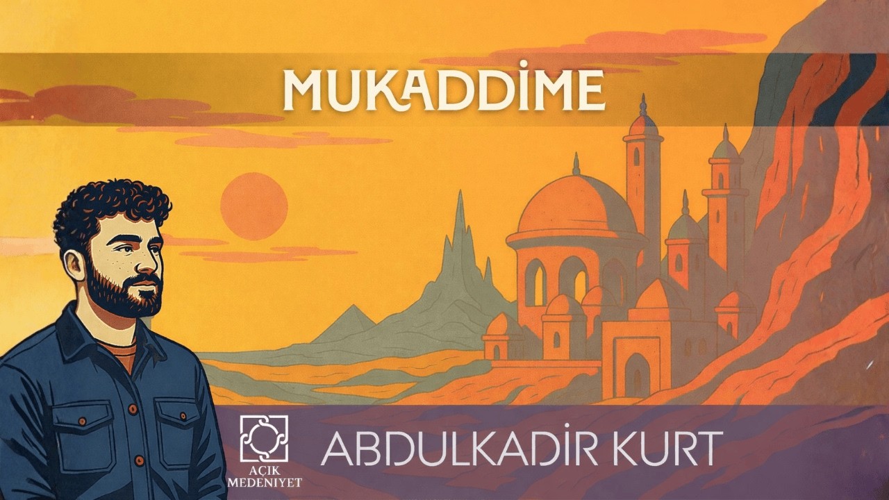 Mukaddime - Abdulkadir Kurt - 2.Bölüm
