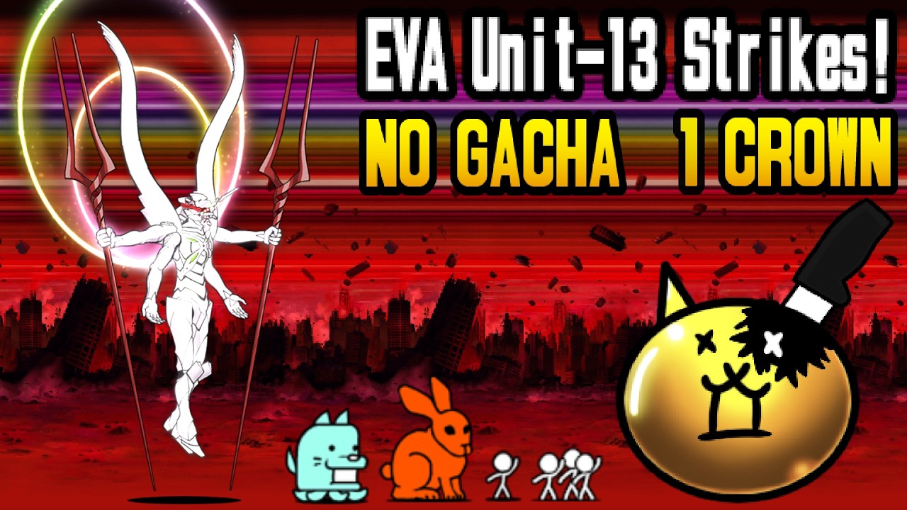 The Battle Cats: EVA Unit-13 Strikes!, It's Not Your Fault & We'll Meet Again 1 CROWN AND NO GACHA