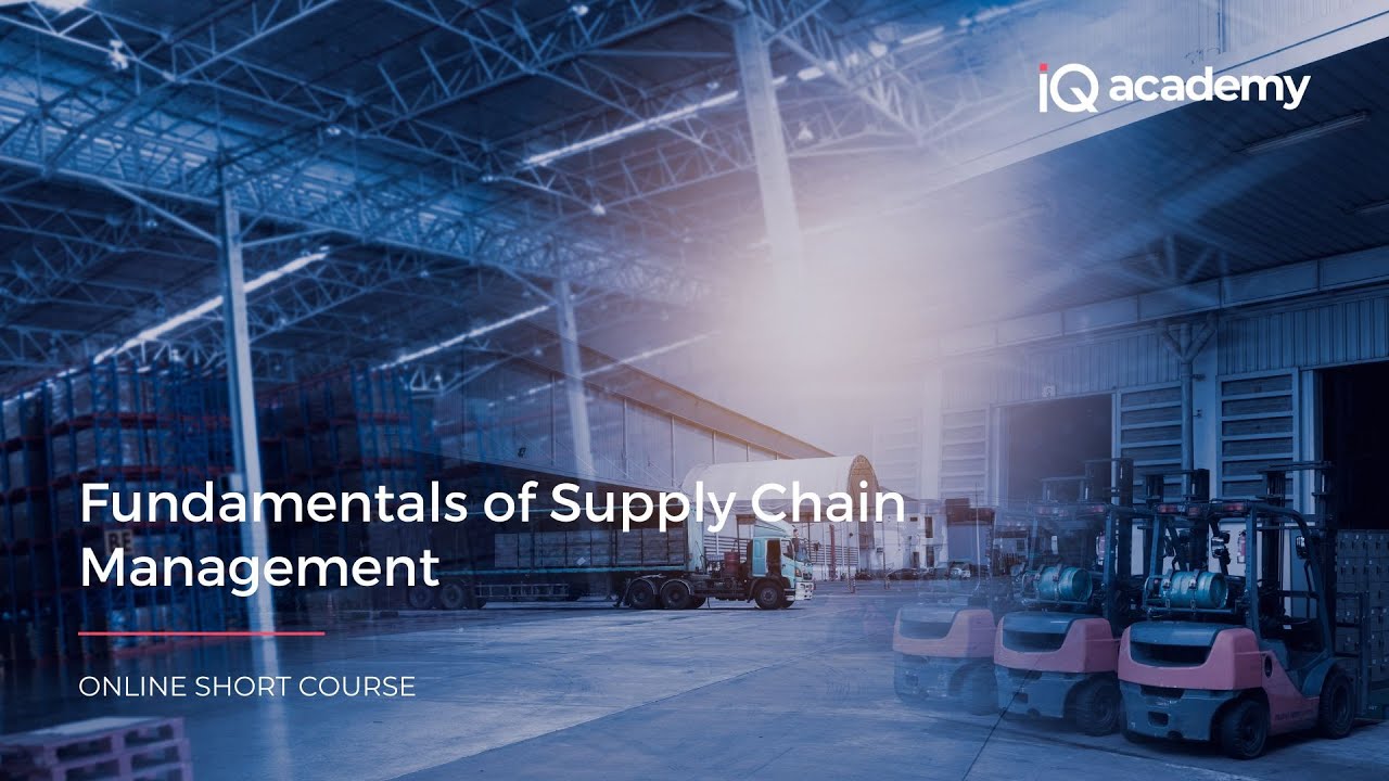 Fundamentals of Supply Chain Introduction iQ Academy