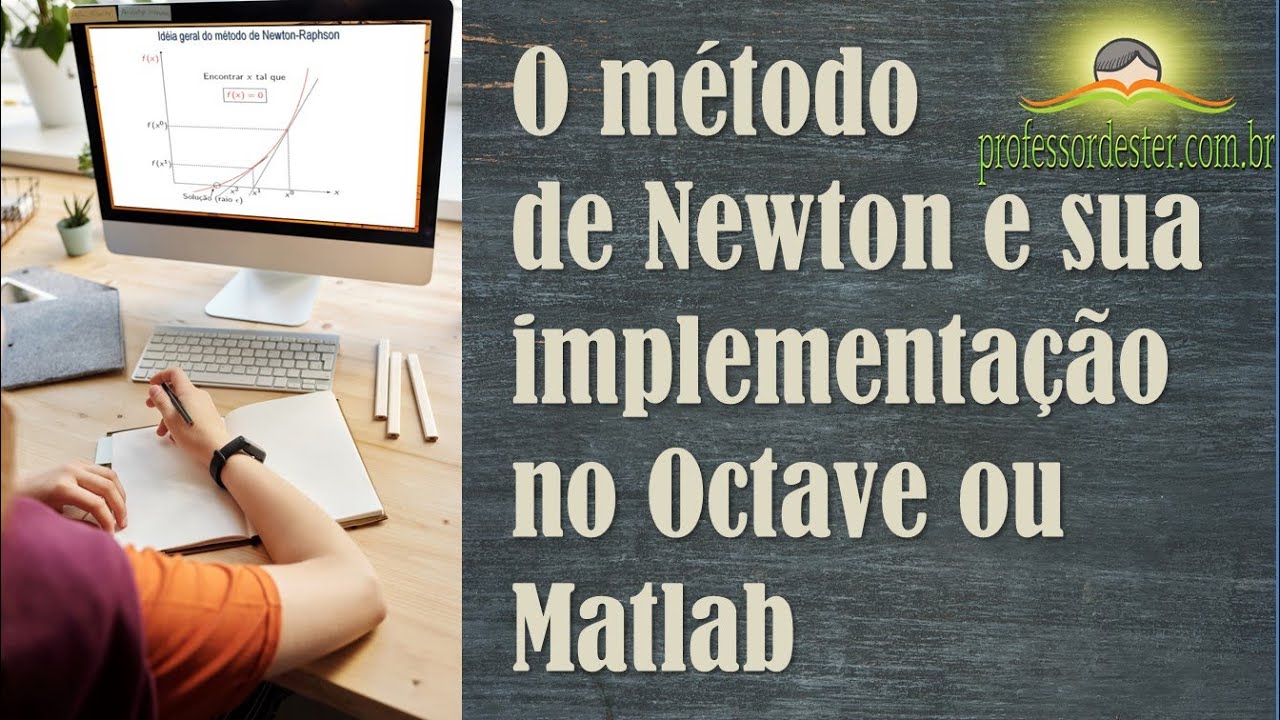 O método de Newton e sua implementação no Octave ou Matlab