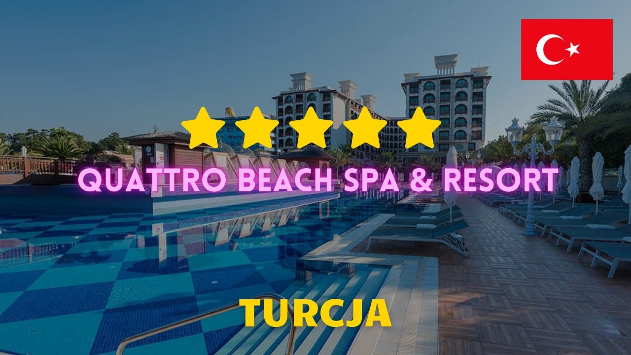 Najlepiej oceniany Hotel 5* Quattro Beach Spa & Resort w Turcji