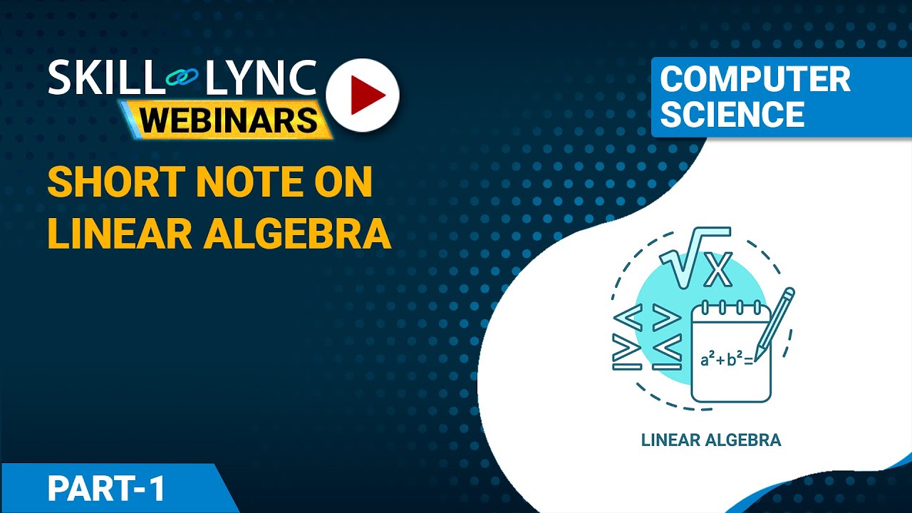 A short note on Linear Algebra (Part - 1) | Computer Science Workshop