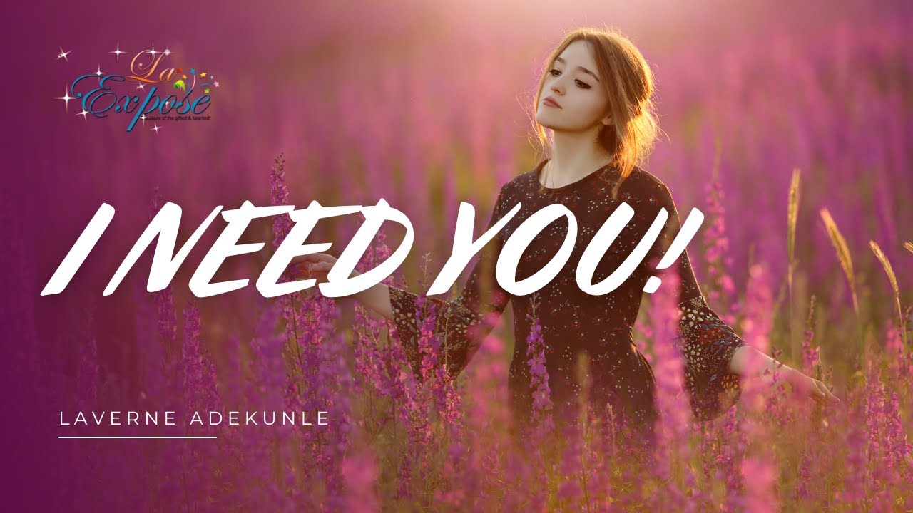 I NEED YOU | #INeedYou #laverneadekunle