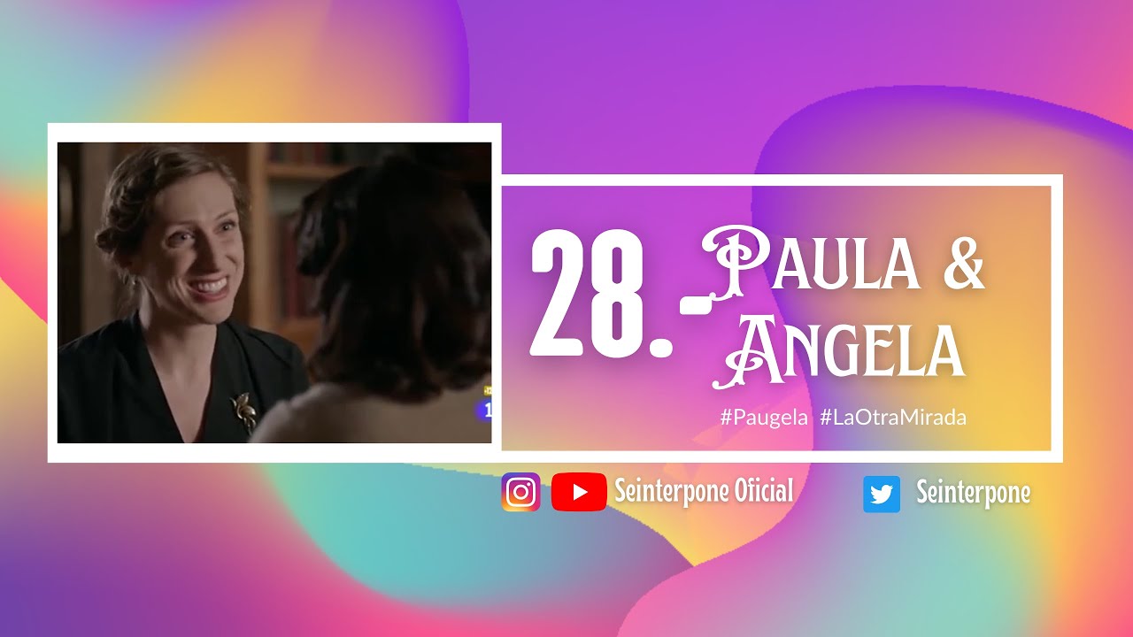 28.- Paula & Ángela - #Paugela - #LaOtraMirada |Temporada 1|