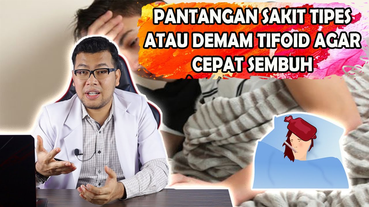 PANTANGAN SAKIT TIPES ATAU DEMAM TIFOID AGAR CEPAT SEMBUH - DOKTER SADDAM ISMAIL
