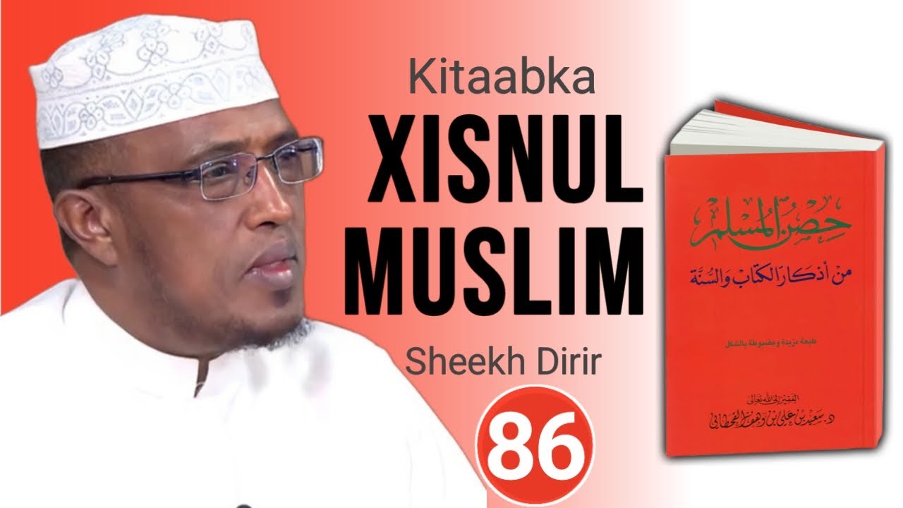 Kitaabka Xisnul Muslim || Xalqada 86aad ||Ducada janaasada || Qaybta 1aad #sheekhdirir