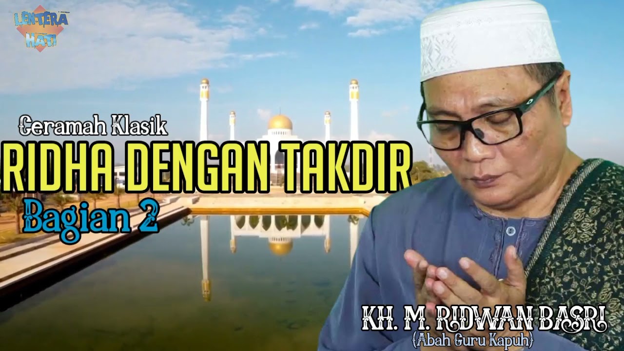 RIDHA DENGAN TAKDIR BAGIAN 2 - PEMBAHASAN TERAKHIR SIFAT TERPUJI DARI ABAH GURU KAPUH