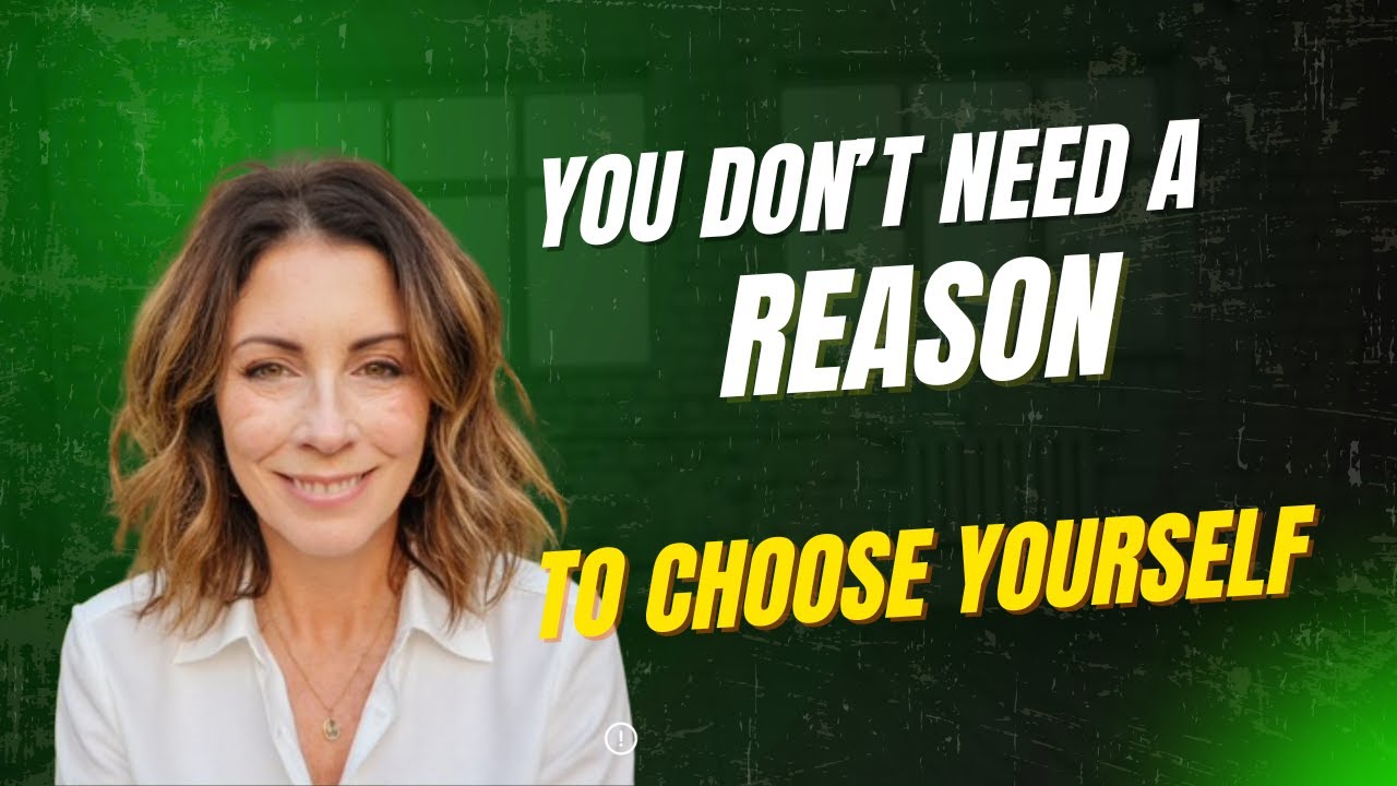 You Don't Need A Reason To Choose Yourself