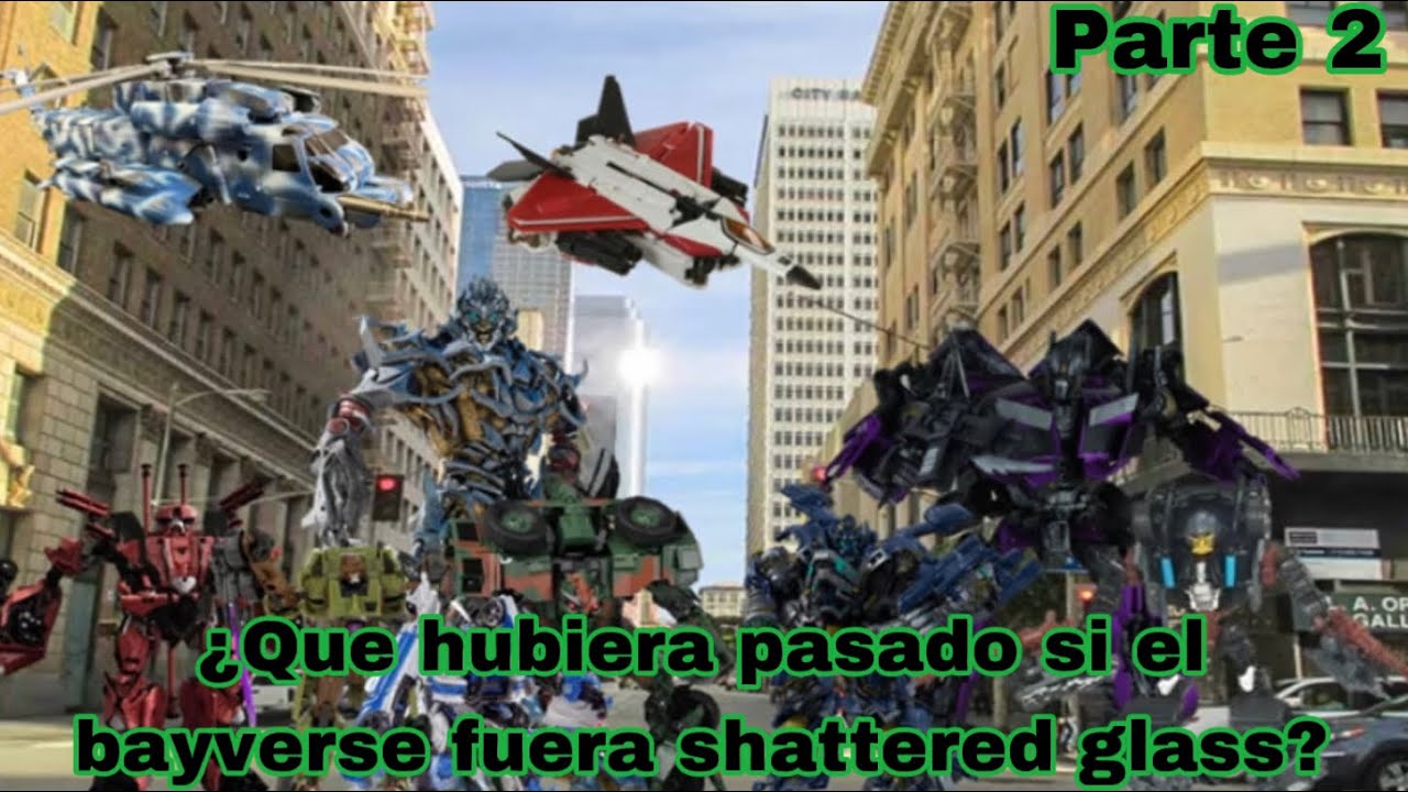 ¿Qué hubiera pasado si el bayverse fuera shattered glass?-parte 2