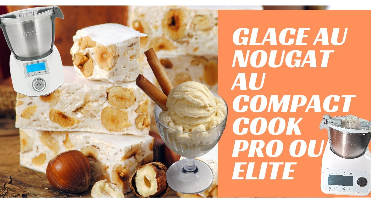 GLACE AU NOUGAT AU COMPACT COOK PRO OU ELITE