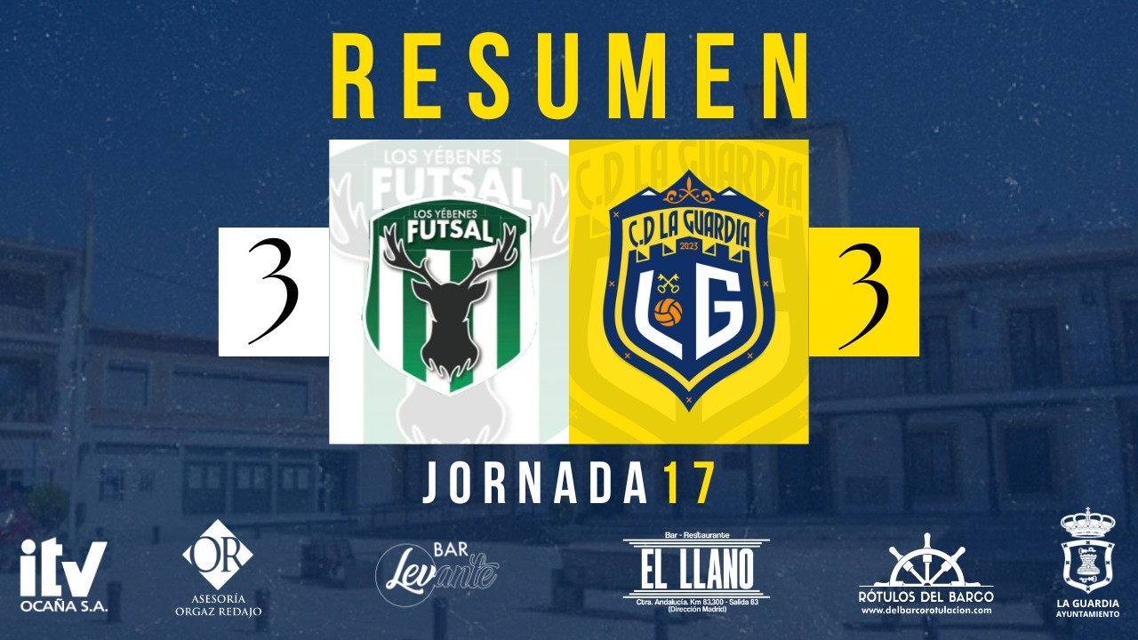 RESUMEN JORNADA 17 | JARDINES EL ARTILLEROS LOS YEBENES FS - CD LA GUARDIA