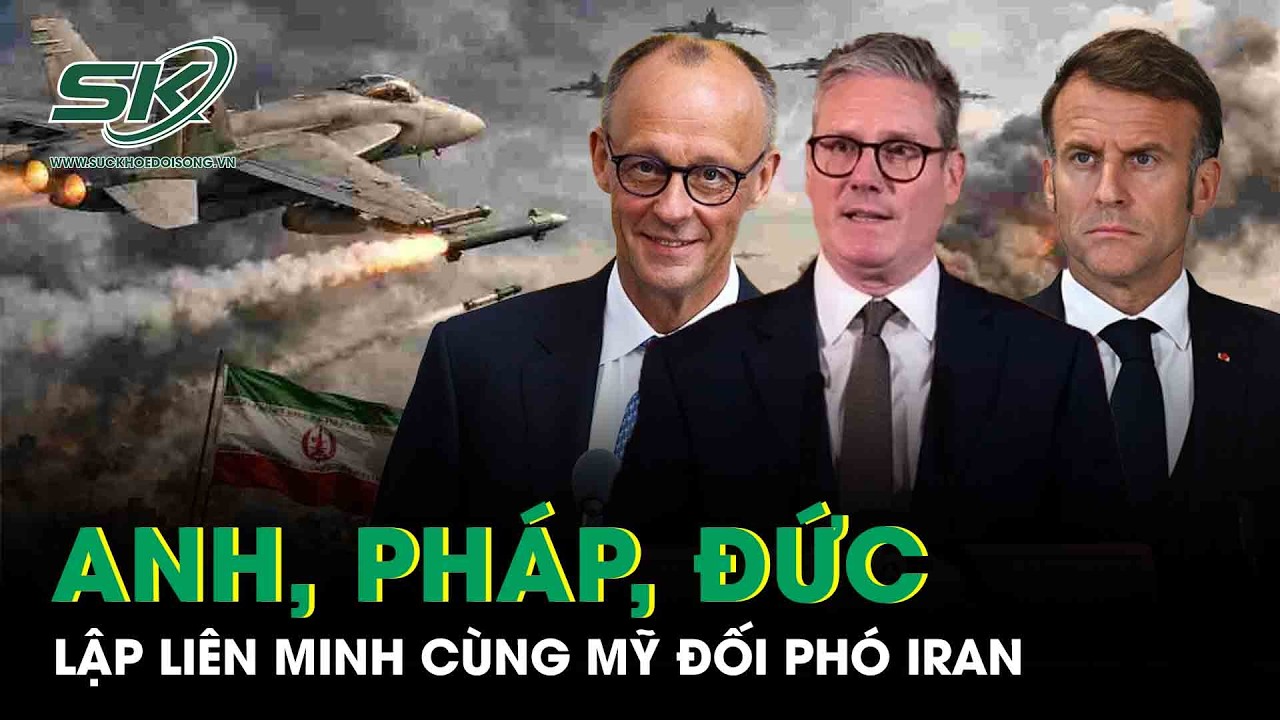 Anh, Pháp, Đức lập liên minh cùng Mỹ đối phó Iran, Thủ tướng Keir Starmer cho mượn căn cứ