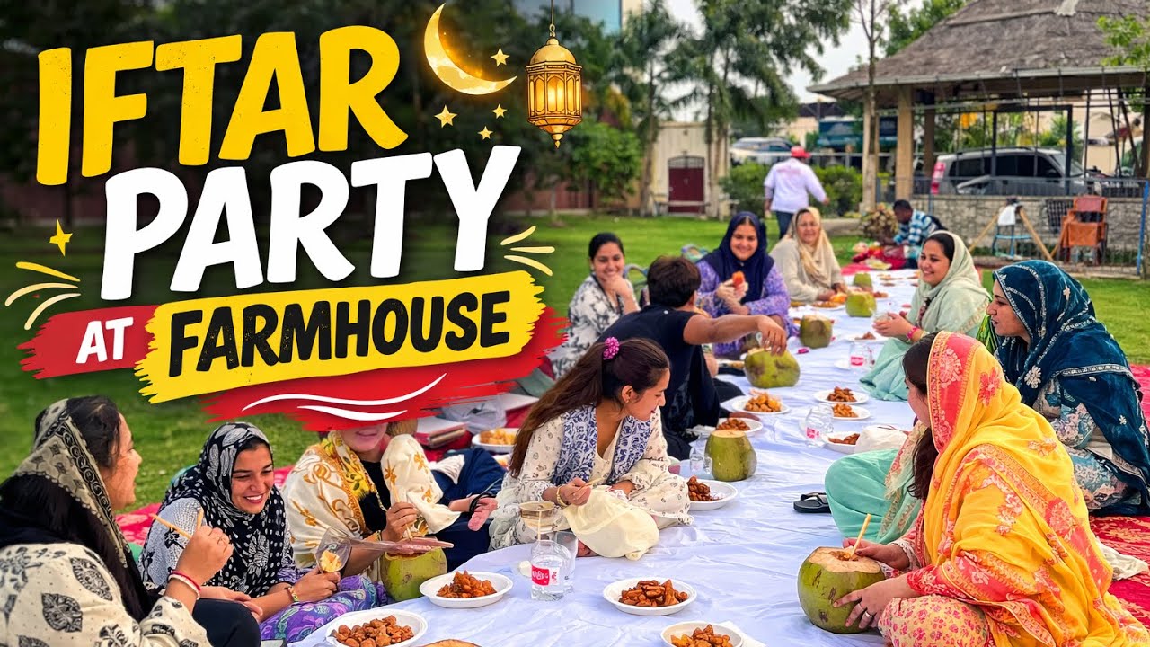 Iftar Party at Our Farmhouse 🌙 | Ramadan Vibes ❤️