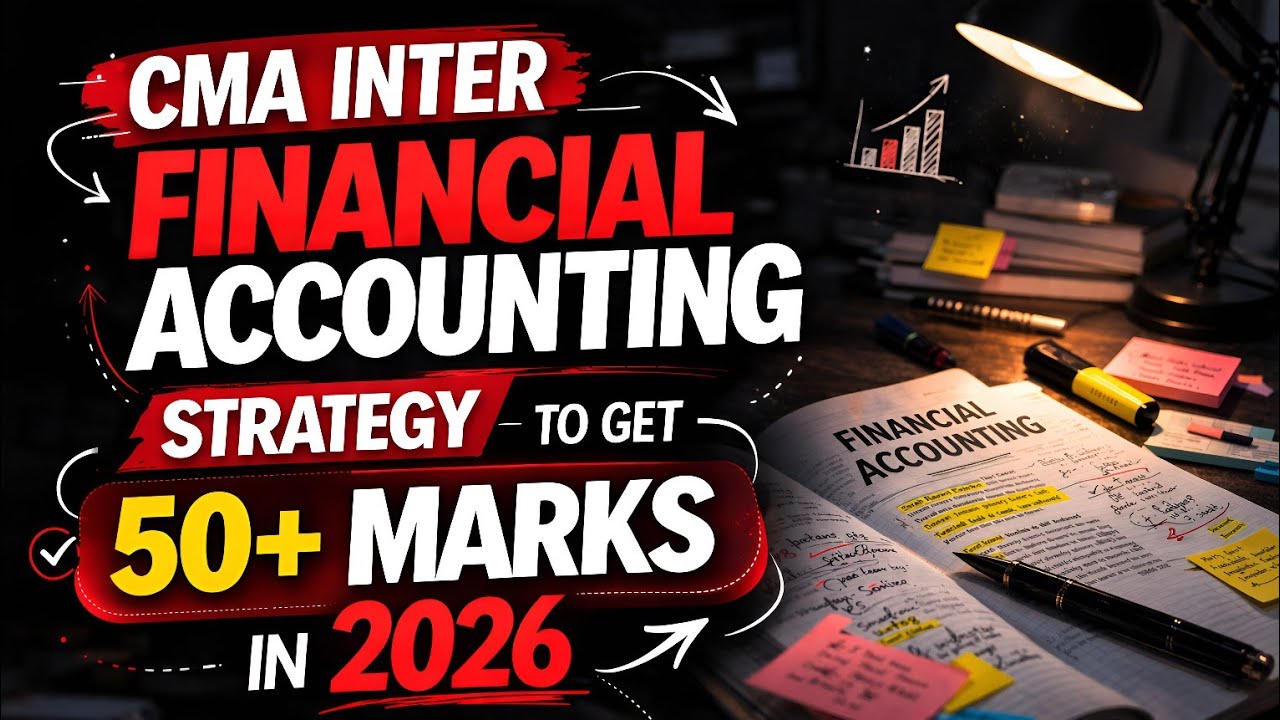 CMA Inter 2026 Financial Accounting Strategy | 50+ Marks Study Plan 🔥