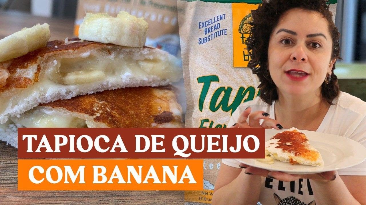 TAPIOCA DE QUEIJO COM BANANA