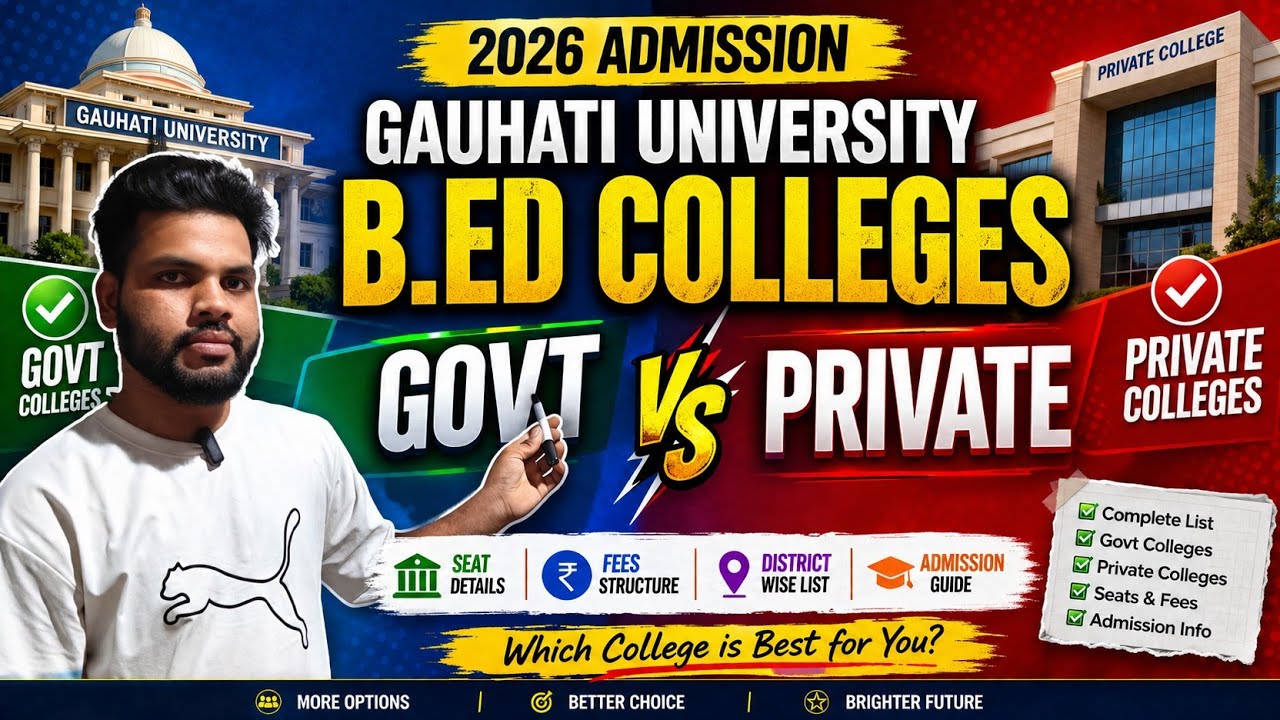 Gauhati University B.Ed Colleges List 2026 | Govt vs Private Colleges | Seats,  & Admission Guide
