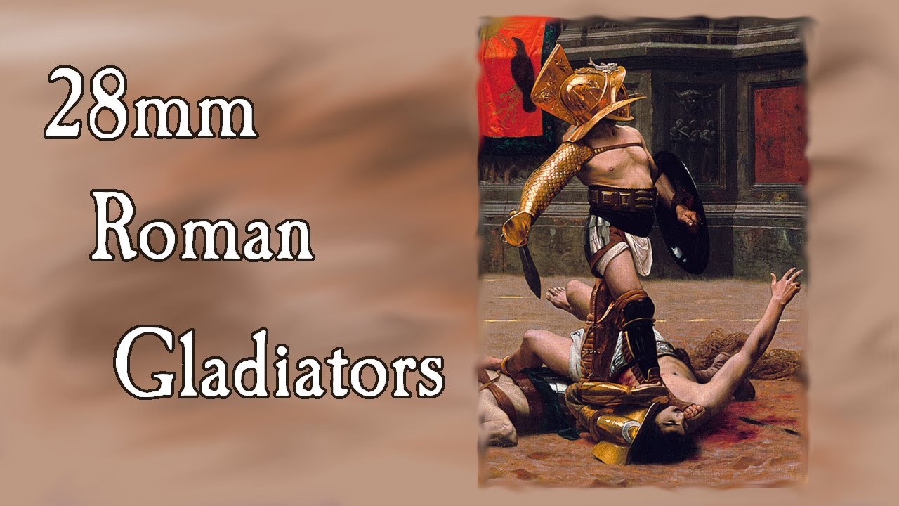 28mm Roman Gladiators - New Project
