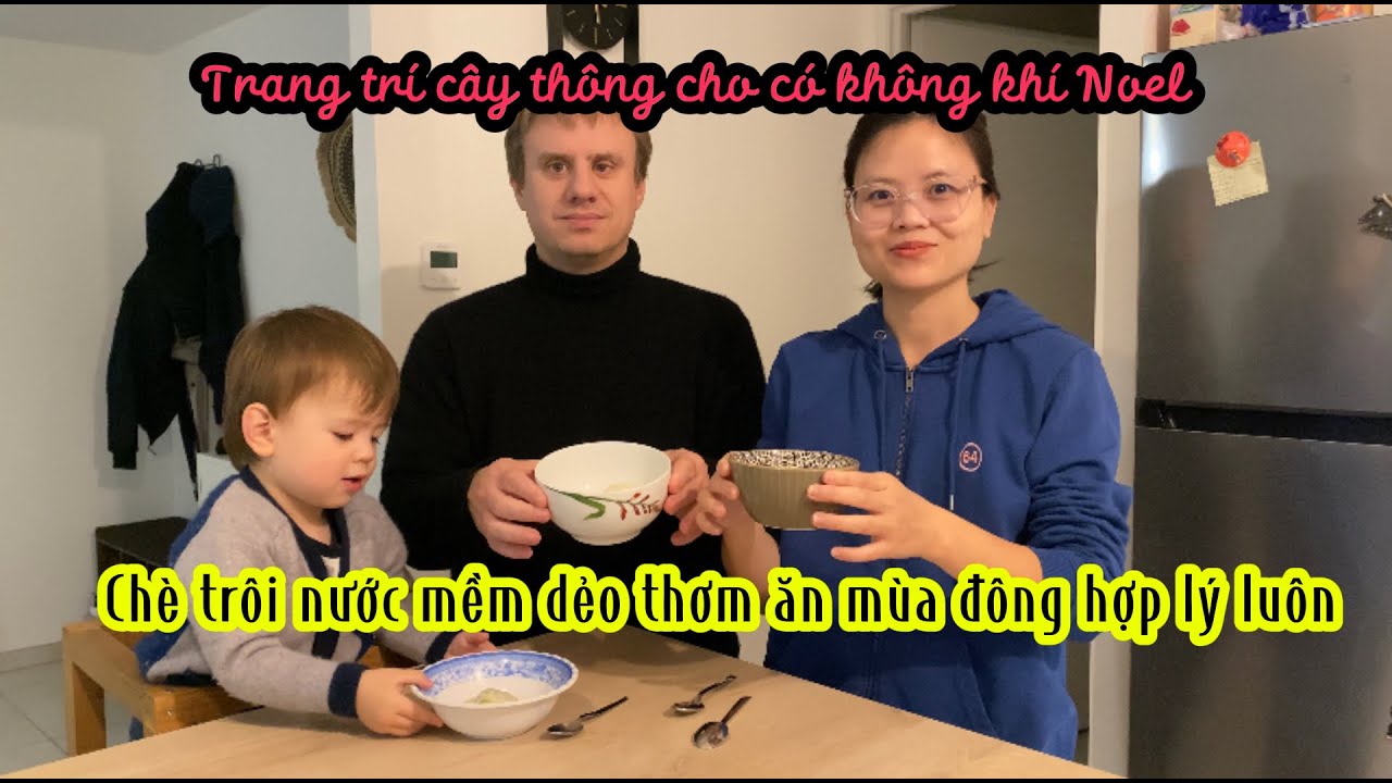 472- TRANG TRÍ CÂY THÔNG CHO CÓ KHÔNG KHÍ NOEL/ CHÈ TRÔI NƯỚC MỀM DẺO THƠM ĂN MÙA ĐÔNG HỢP LÝ LUÔN