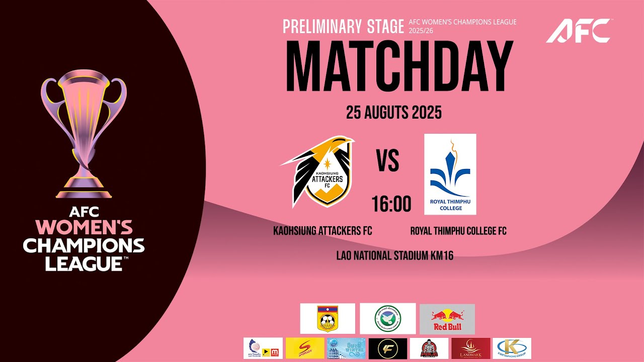AFC WOMEN'S CHAMPIONS LEAGUE 2025/26 Preliminary   |  KAOHSIUNG ATTACKERS FC (TPE)  vs  RTC FC (BHU)