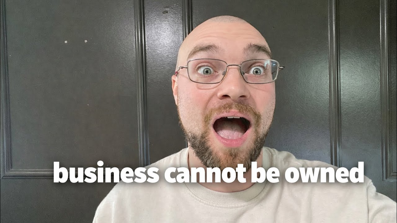 Business is never owned.