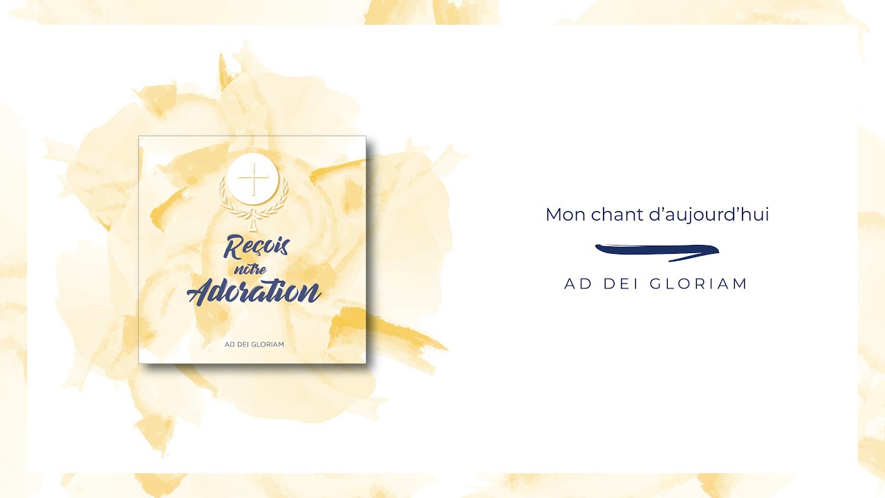 Mon chant d'aujourd'hui - AD DEI GLORIAM
