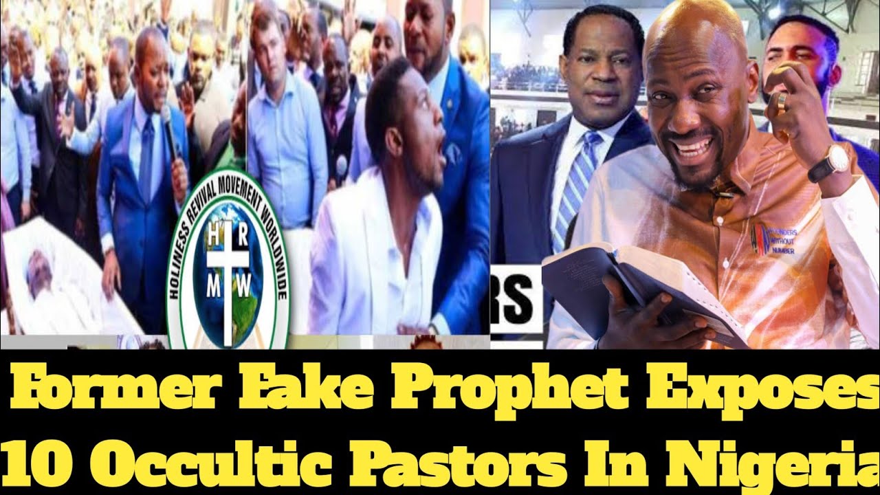 Former Fake Prophet Exposes 10 Occultic Pastors In Nigeria And How They Manipulate Members