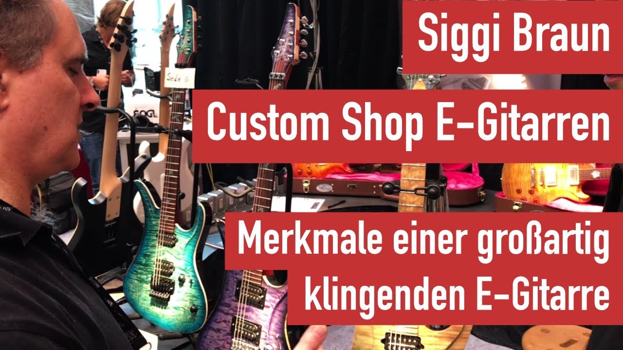 Siggi Braun Custom Shop E-Gitarren - Qualitätsansprüche & was eine E-Gitarre großartig klingen lässt