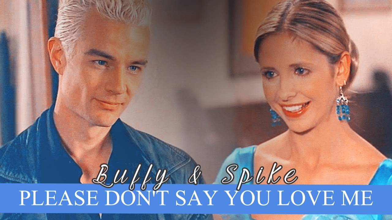buffy+spike; please don't say you love me