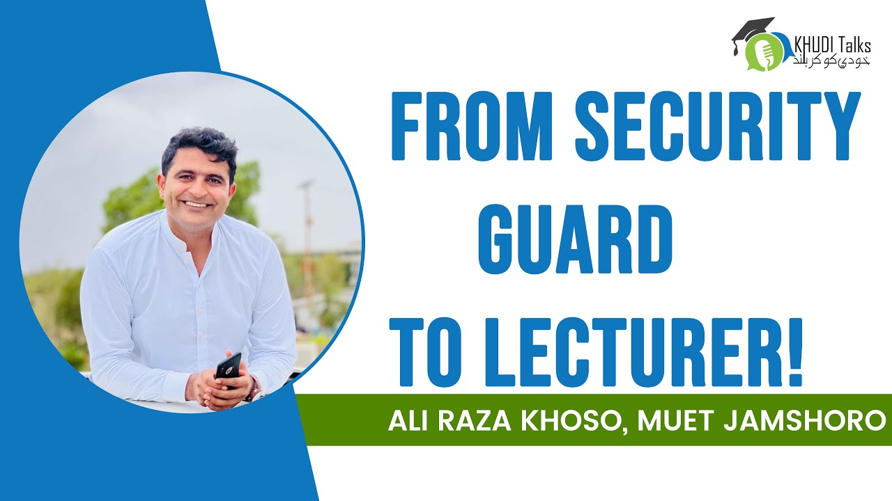 From Security Guard To Lecturer | Ali Raza Khoso | Khudi Talks