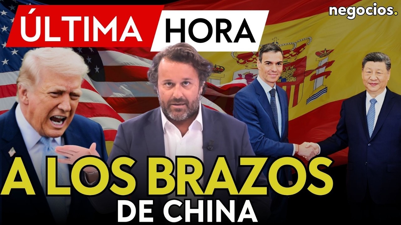 &Uacute;LTIMA HORA | Pedro S&aacute;nchez se lanza a los brazos de China tras la ruptura total con Donald Trump
