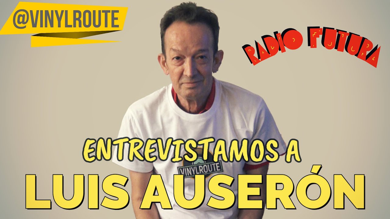 Entrevistamos a LUIS AUSERÓN - RADIO FUTURA -