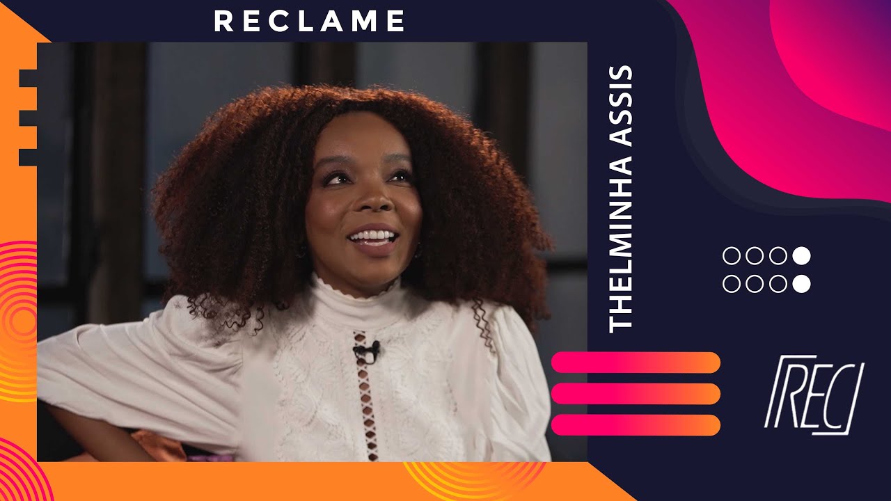 Reclame - CONTENT CREATORS: Thelma Assis