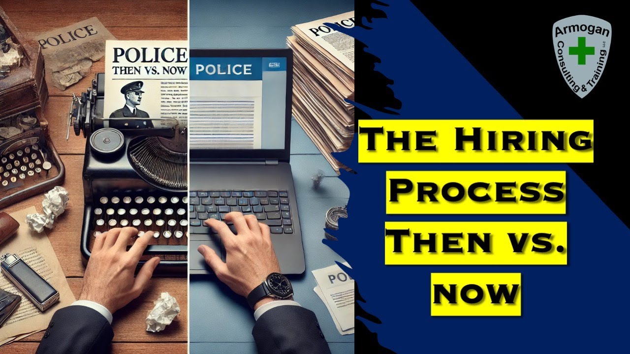 The Police Hiring Process: Then vs. Now