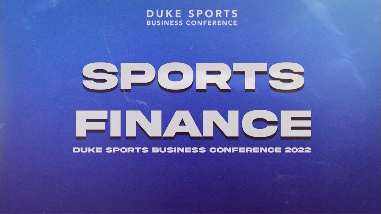 Sports Finance: Kevin LaForce & Rob Tilliss - Duke Sports Business Conference 2022