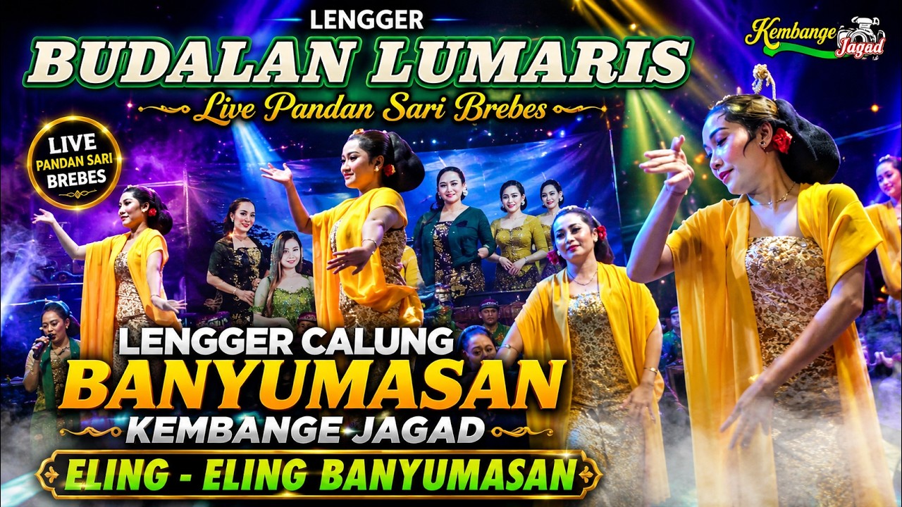 BUDALAN LUMARIS LENGGER CALUNG KEMBANGE JAGAD - ELING ELING BANYUMASAN