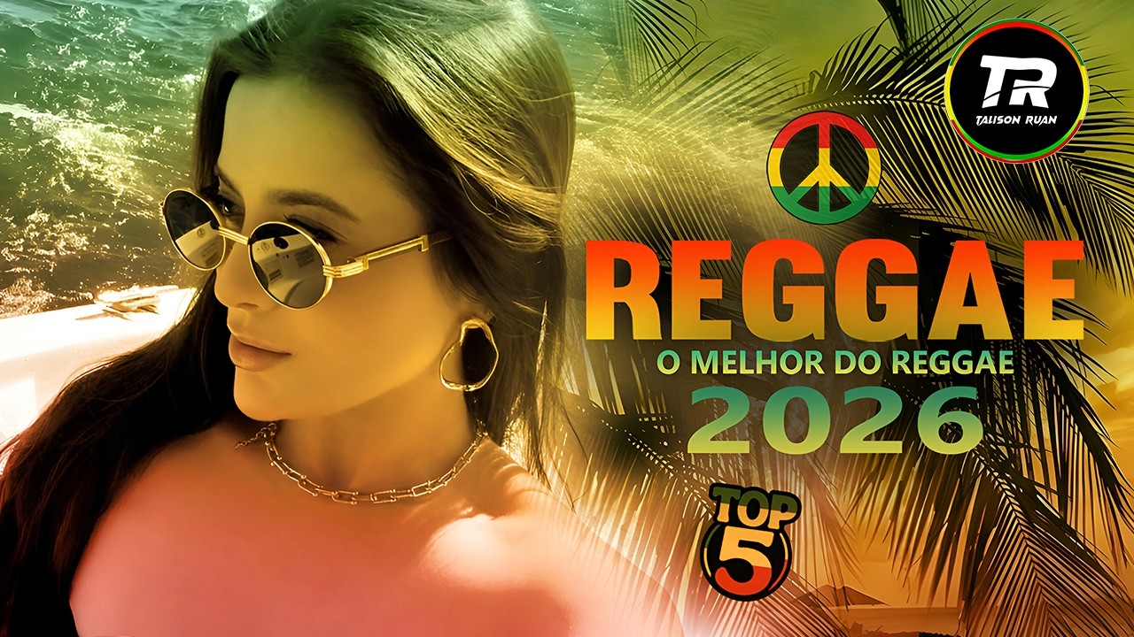 🎵💚 SEQUÊNCIA REGGAE INTERNACIONAL 2026 | O MELHOR DO REGGAE | MIX TOP 5 LINDOS REGGAES 😎