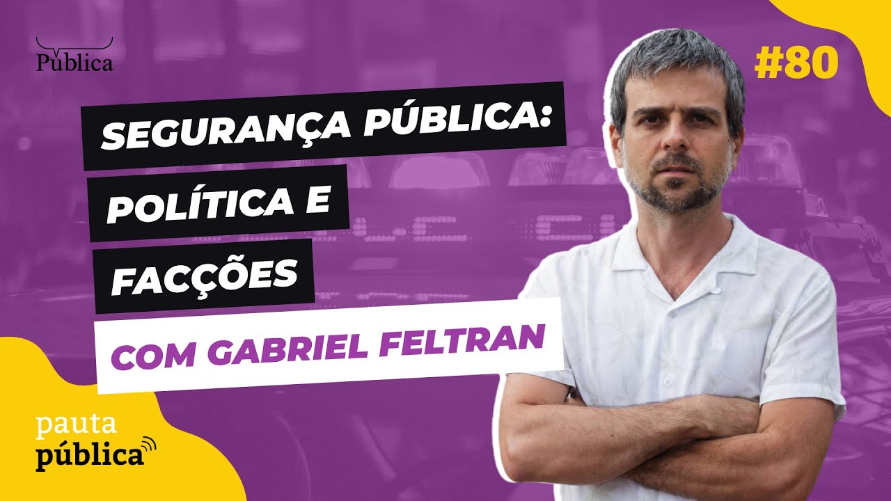 GABRIEL FELTRAN fala sobre segurança pública no Pauta Pública #80